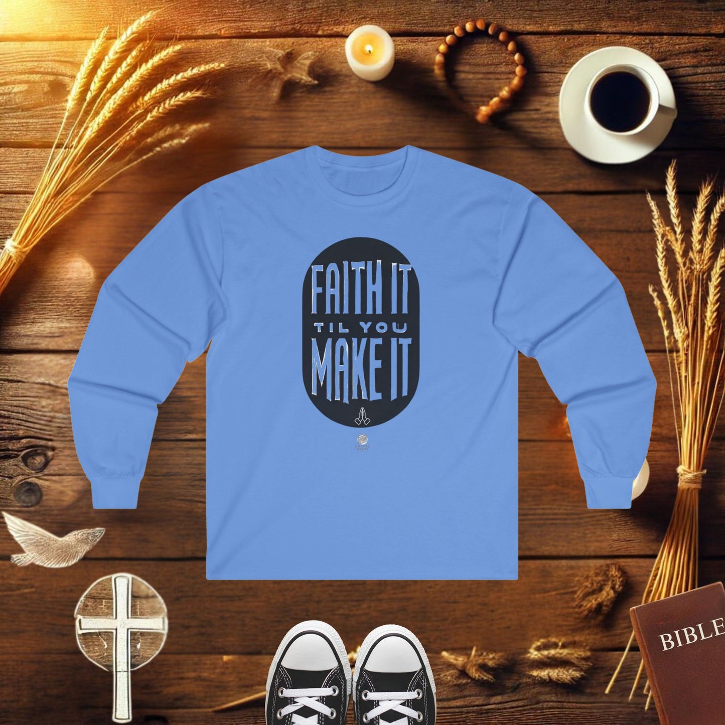 Faith It Til You Make It Long Sleeve T-shirt